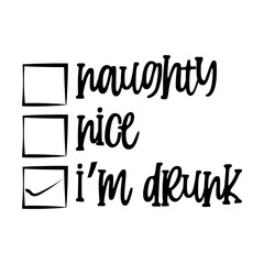 Naughty Nice I m Drunk