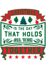 charistmas is the day that holds all time together t-shirt design