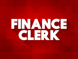 Fototapeta na wymiar Finance Clerk - perform a variety of financial administrative tasks, text concept background