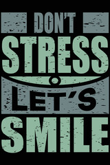 Don,t stress let's smile t-shirt design