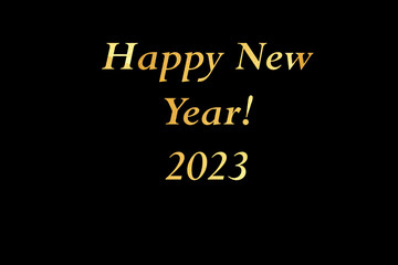 Black background with golden words Happy New Year 2023. Celebration card. Creative lettering, sparkling overlay template for design for holiday congratulation card and flyer, Design element. Wallpaper