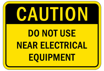 Electrical warning sign and labels do not use near electrical equipment