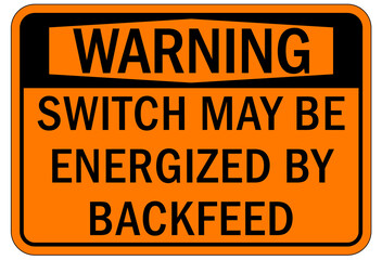 Electrical switch sign and labels switch may be energized by backfeed
