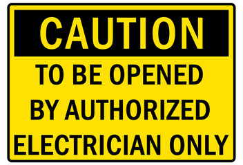 Electrical warning sign and labels to be opened by authorized electrician only