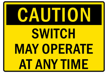 Obraz premium Electrical switch sign and labels switch may operate at any time