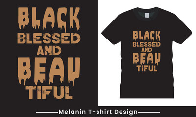 Melanin Typography Vector T Shirt Design for Men and Women Motivation text.