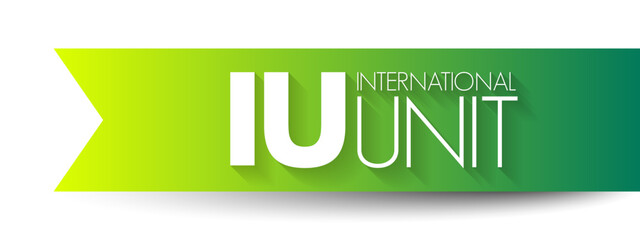 IU International Unit - amount of a substance that has a certain biological effect, acronym text concept background