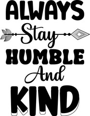 Always stay humble and kind
