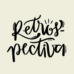 Retrospectiva. hindsight in brazilian portuguese. Modern hand Lettering. vector.