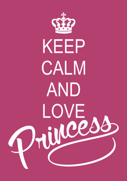 Keep calm and love  princess