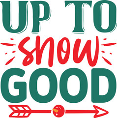 Up To Snow Good