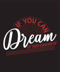 If you can dream it you can do it-Motivational Quote design