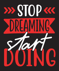 Stop dreaming start doing-Motivational Quote design