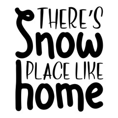There's Snow Place Like Home