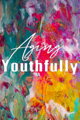 Abstract Natural Luxury art, fluid painting with Aging Youthfully text, alcohol ink technique. Image incorporates the swirls of marble granite.