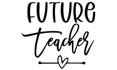 Future Teacher svg, Teacher Student svg, Teacher Shirt Quote svg, New Teacher Summer svg, New Teacher Saying svg, Cricut & Silhouette