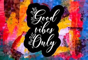 Good vibes only decorative type lettering design. Good vibes only motivational poster. Inspirational positive sign. Quote typographic illustration.