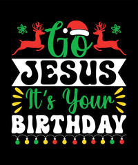 Go Jesus it's your birthday Merry Christmas shirts Print Template, Xmas Ugly Snow Santa Clouse New Year Holiday Candy Santa Hat vector illustration for Christmas hand lettered