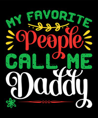 My favorite people call me daddy Merry Christmas shirts Print Template, Xmas Ugly Snow Santa Clouse New Year Holiday Candy Santa Hat vector illustration for Christmas hand lettered