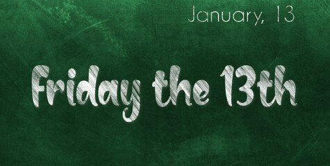 Happy Friday the 13th, January 13. Calendar of January Chalk Text Effect, design
