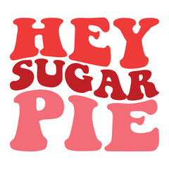 Hey sugar pie shirt