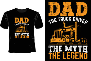 Dad the truck driver the myth the legend T Shirt Design