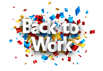 Back to work sign over colorful confetti background.