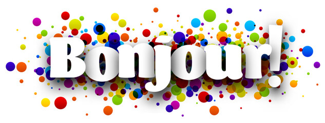 Banner with bonjour sign hello in French on colorful round confetti background. © Vjom