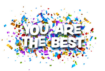 You are the best sign on colorful cut ribbon confetti background.