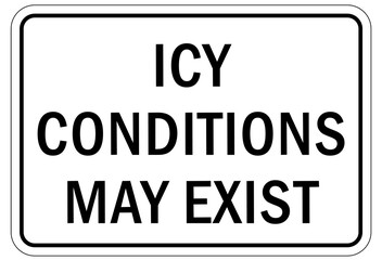 Ice warning sign and labels icy condition may exist