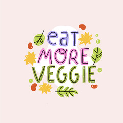 Eat more veggie. Illustration motivation quote for your card, banner, poster. Vegetarian, vegan design element. Motivational healthy lifestyle typographic phrase.