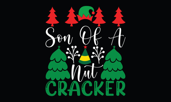 son of a nut cracker kids cloth or ugly sweaters christmas  holiday lettering and christmas card calligraphy t shirt design
