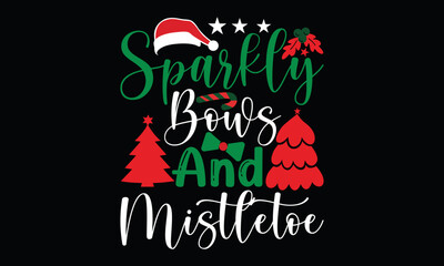 sparkly bows and mistletoe  christmas lettering and calligraphy t shirt design