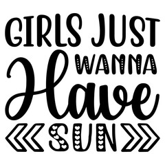 Girls Just Wanna Have Sun SVG