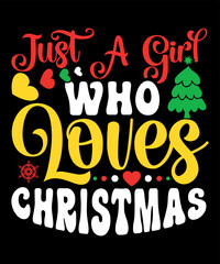 Just a girl who loves Christmas, Merry Christmas shirts Print Template, Xmas Ugly Snow Santa Clouse New Year Holiday Candy Santa Hat vector illustration for Christmas hand lettered