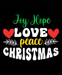 Joy hope love peace Christmas, Merry Christmas shirts Print Template, Xmas Ugly Snow Santa Clouse New Year Holiday Candy Santa Hat vector illustration for Christmas hand lettered
