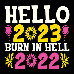 Fototapeta na wymiar Hello 2023 burn in hell 2022 shirt
