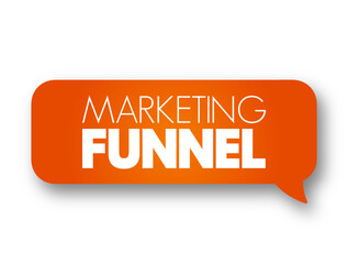 Marketing funnel - consumer-focused marketing model that illustrates the theoretical customer journey toward the purchase of a good or service, text concept message bubble