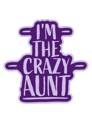 im the crazy aunt 
