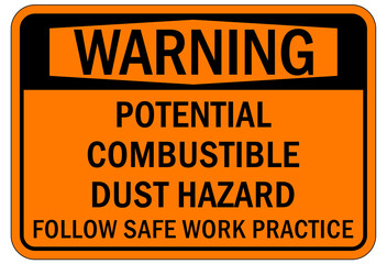 Combustible dust warning sign and labels potential combustible dust hazard