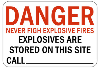 Explosive material warning sign and labels danger never fight explosive fire explosive are stored on this place