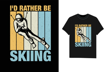 I'd Rather Be Skiing Tshirt winter sport T-Shirt design