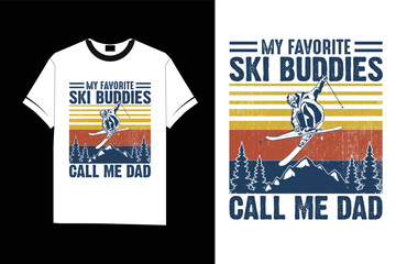 My Favorite Ski Buddies Call Me Dad Skiing Tshirt winter T-Shirt design