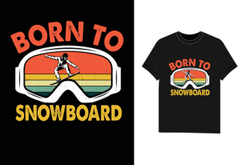 Born to Snowboard Snowboarding winter sport Tshirt T-Shirt design