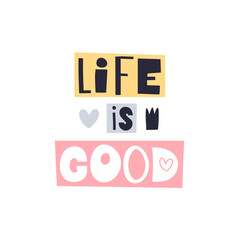 life is good. hand drawing lettering, decoration elements. Colorful vector illustration, flat style. typographic font, phrase. design for print, posters, banners