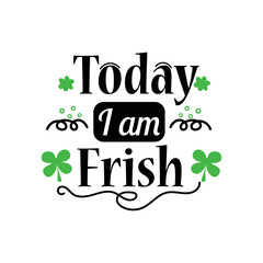 St.Patrick 's Day. Handwritten lettering I'm Irish today.
