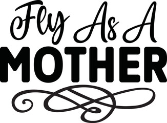 Fly As a Mother