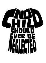 No Child Should Ever Be Neglected Poster