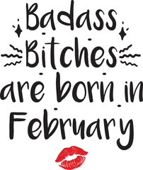 Badass bitches are born in February, Birthday SVG