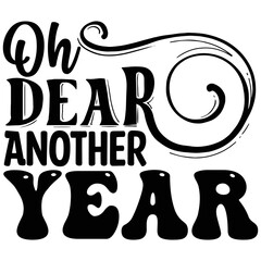 Oh Dear Another Year vector file